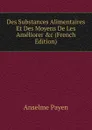 Des Substances Alimentaires Et Des Moyens De Les Ameliorer .c (French Edition) - Anselme Payen