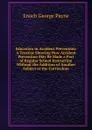 Education in Accident Prevention: A Treatise Showing How Accident Prevention May Be Made a Part of Regular School Instruction Without the Addition of Another Subject to the Curriculum - Enoch George Payne