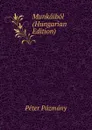 Munkaibol (Hungarian Edition) - Péter Pázmány