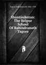 Shantiniketan: The Bolpur School Of Rabindranath Tagore - Tagore Rabindranath 1861-1941