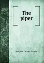The piper - Peabody Josephine Preston
