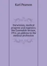 Darwinism, medical progress and eugenics; the Cavendish lecture, 1912, an address to the medical profession - Karl Pearson