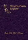 History of New Bedford - Zeph W. b. 1861 ed Pease