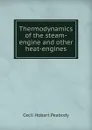 Thermodynamics of the steam-engine and other heat-engines - Cecil Hobart Peabody