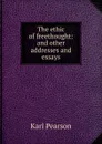 The ethic of freethought: and other addresses and essays - Karl Pearson