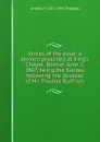 Voices of the dead: a sermon preached at King.s Chapel, Boston, June 2, 1867, being the Sunday following the decease of Mr. Thomas Bulfinch - Andrew P. 1811-1893 Peabody