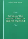 Crimes of the house of Austria against mankind - Elizabeth Palmer Peabody