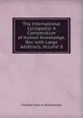 The International Cyclopedia: A Compendium of Human Knowledge, Rev. with Large Additions, Volume 8 - Charles Francis Richardson