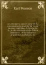 An attempt to correct some of the misstatements made by Sir Victor Horsley . and Mary D. Sturge, M.D., in the criticisms of the Galton laboratory . of the influence of parental alcoholism, .c. - Karl Pearson