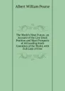 The World.s Meat Future. an Account of the Live Stock Position and Meat Prospects of All Leading Stock Countries of the World, with Full Lists of Free - Albert William Pearse