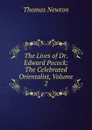 The Lives of Dr. Edward Pocock: The Celebrated Orientalist, Volume 2 - Thomas Newton