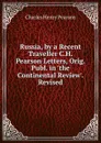 Russia, by a Recent Traveller C.H. Pearson Letters, Orig. Publ. in .the Continental Review.. Revised - Charles Henry Pearson