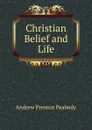 Christian Belief and Life - Andrew P. Peabody