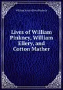 Lives of William Pinkney, William Ellery, and Cotton Mather - William Bourn Oliver Peabody