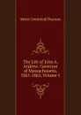 The Life of John A. Andrew: Governor of Massachusetts, 1861-1865, Volume 1 - Henry Greenleaf Pearson