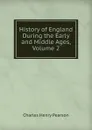 History of England During the Early and Middle Ages, Volume 2 - Charles Henry Pearson