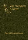 The Precipice: A Novel - Elia Wilkinson Peattie