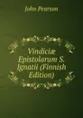 Vindiciae Epistolarum S. Ignatii (Finnish Edition) - John Pearson