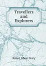 Travellers and Explorers - Robert Edwin Peary