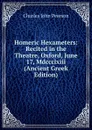 Homeric Hexameters: Recited in the Theatre, Oxford, June 17, Mdccclxiii (Ancient Greek Edition) - Charles John Pearson