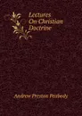 Lectures On Christian Doctrine - Andrew P. Peabody