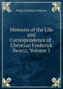 Memoirs of the Life and Correspondence of . Christian Frederick Swartz, Volume 2 - Hugh Nicholas Pearson