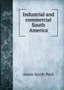 Industrial and commercial South America - Annie Smith Peck