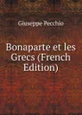 Bonaparte et les Grecs (French Edition) - Giuseppe Pecchio