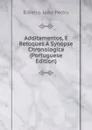 Additamentos, E Retoques A Synopse Chronologica (Portuguese Edition) - Ribeiro João Pedro