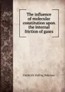 The influence of molecular constitution upon the internal friction of gases - Frederick Malling Pedersen