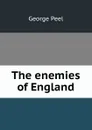 The enemies of England - George Peel