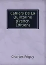 Cahiers De La Quinzaine (French Edition) - Charles Péguy