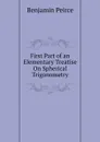 First Part of an Elementary Treatise On Spherical Trigonometry - Benjamin Peirce