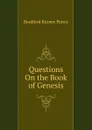 Questions On the Book of Genesis - Bradford Kinney Peirce