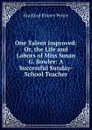 One Talent Improved: Or, the Life and Labors of Miss Susan G. Bowler: A Successful Sunday-School Teacher - Bradford Kinney Peirce