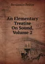 An Elementary Treatise On Sound, Volume 2 - Benjamin Peirce
