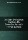 Analyse Du Roman Du Hem, Du Trouvere Sarrazin (French Edition) - Achille Peigné-Delacourt