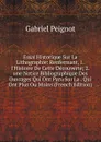 Essai Historique Sur La Lithographie: Renfermant, 1. l.Histoire De Cette Decouverte; 2. une Notice Bibliographique Des Ouvrages Qui Ont Paru Sur La . Qui Ont Plus Ou Moins (French Edition) - Gabriel Peignot