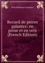 Recueil de pieces galantes: en prose et en vers (French Edition) - Paul Pellisson-Fontanier