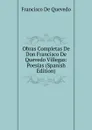 Obras Completas De Don Francisco De Quevedo Villegas: Poesias (Spanish Edition) - Francisco de Quevedo
