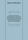 Histoire Des Celtes, Et Particulierement Des Gaulois Et Des Germains, Depuis Les Tems Fabuleux Jusqu.a La Prise De Rome Par Les Gaulois, Volume 1 (French Edition) - Simon Pelloutier
