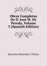 Obras Completas De D. Jose M. De Pereda, Volume 3 (Spanish Edition) - Marcelino Menéndez y Pelayo