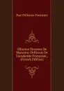 OEuvres Diverses De Monsieur Pellisson De L.academie Francoise,. (French Edition) - Paul Pellisson-Fontanier