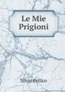 Le Mie Prigioni - Silvio Pellico
