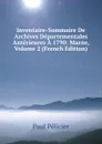 Inventaire-Sommaire De Archives Departementales Anterieures A 1790: Marne, Volume 2 (French Edition) - Paul Pélicier