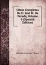 Obras Completas De D. Jose M. De Pereda, Volume 6 (Spanish Edition) - Marcelino Menéndez y Pelayo