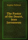 The Pastor of the Desert, Jean Jarousseau - Eugène Pelletan