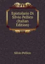 Epistolario Di Silvio Pellico (Italian Edition) - Silvio Pellico