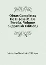 Obras Completas De D. Jose M. De Pereda, Volume 5 (Spanish Edition) - Marcelino Menéndez y Pelayo