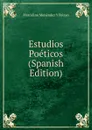 Estudios Poeticos (Spanish Edition) - Marcelino Menéndez y Pelayo